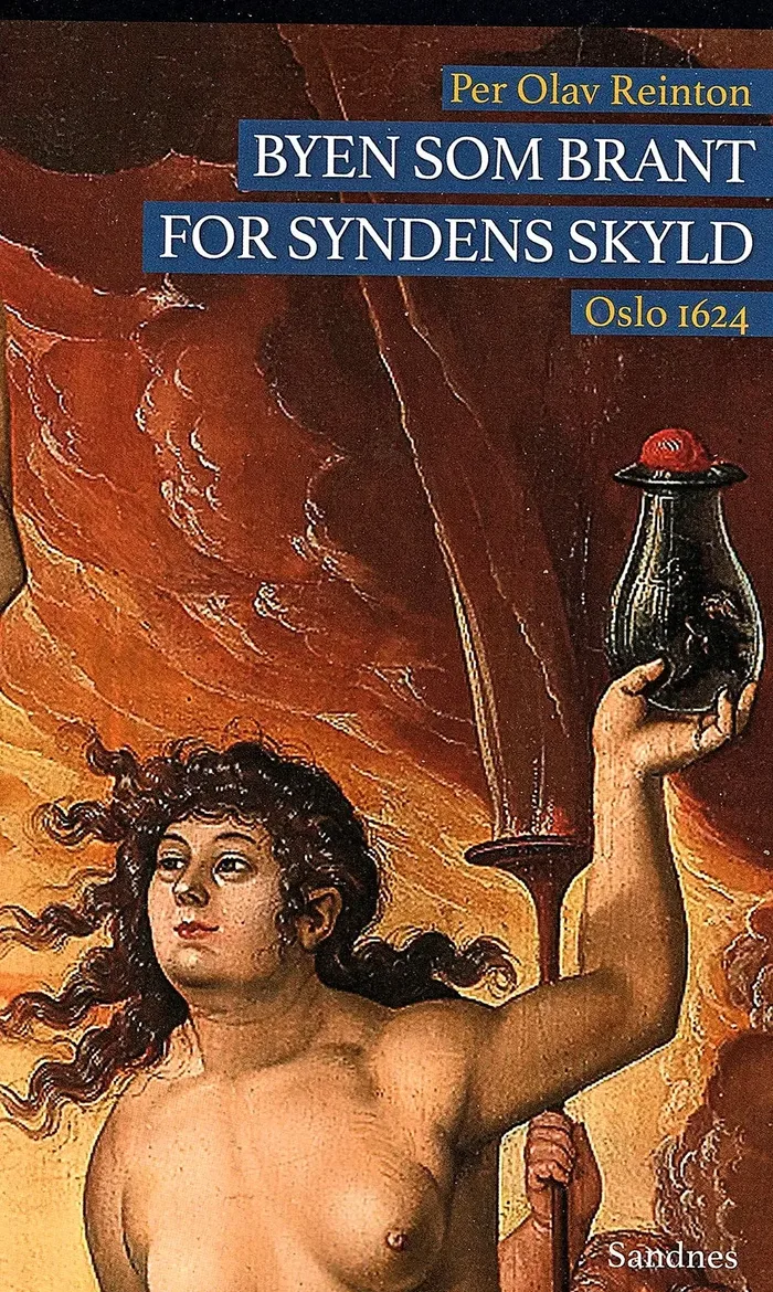 Om tiden før, under og etter det dramatiske osloåret 1624, skrevet av Per Olav Reinton.